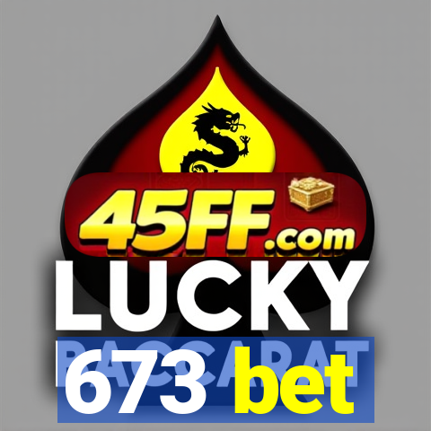 673 bet